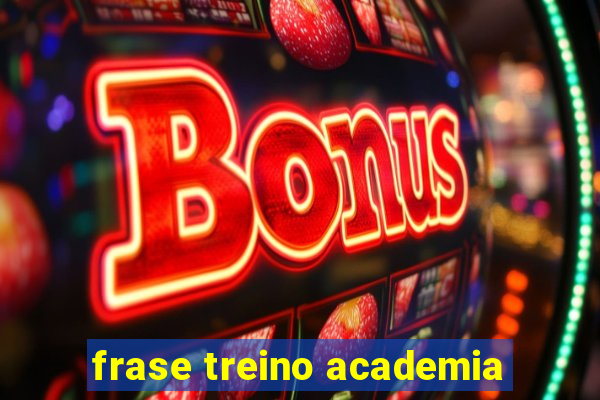 frase treino academia